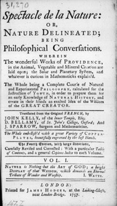 Spectacle de la Nature: or, Nature Delineated; being Philosophical Conversations